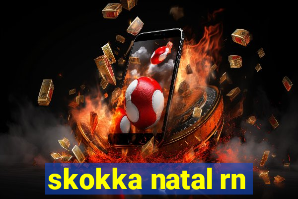 skokka natal rn