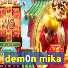 dem0n mika