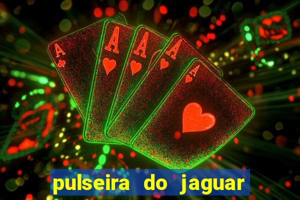 pulseira do jaguar vale do amanhecer