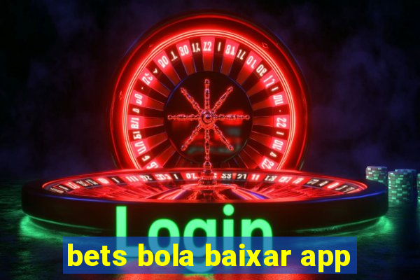 bets bola baixar app