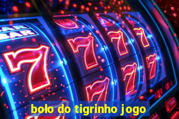 bolo do tigrinho jogo