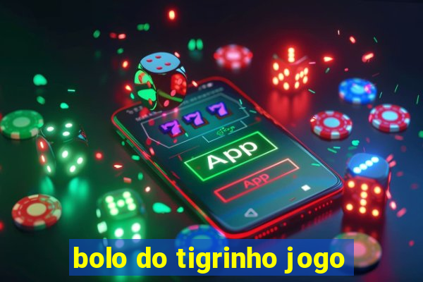 bolo do tigrinho jogo