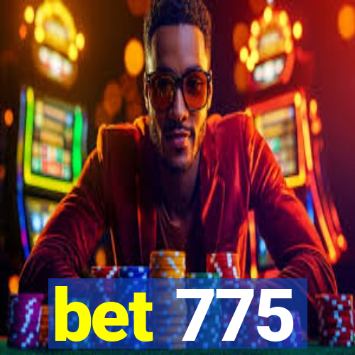 bet 775