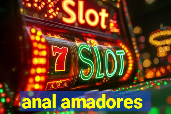 anal amadores