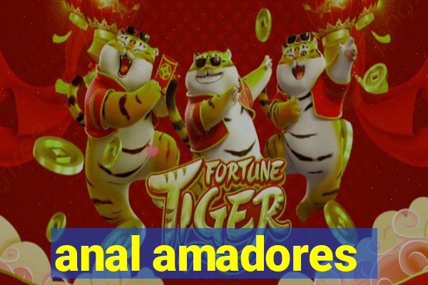 anal amadores