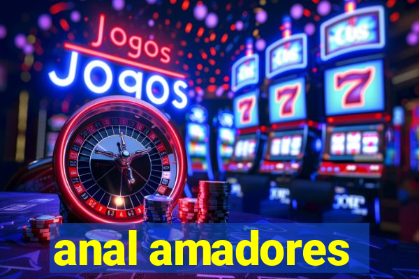 anal amadores