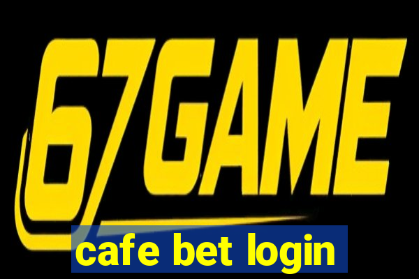 cafe bet login