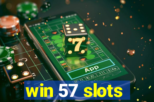 win 57 slots