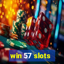 win 57 slots