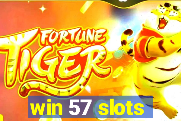 win 57 slots