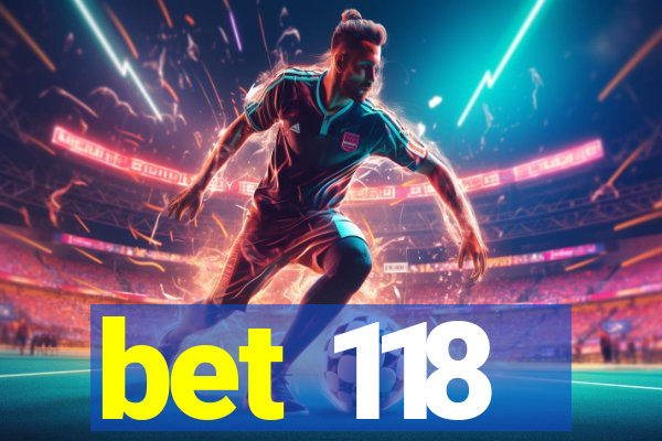 bet 118