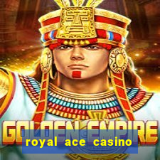 royal ace casino sign up bonus