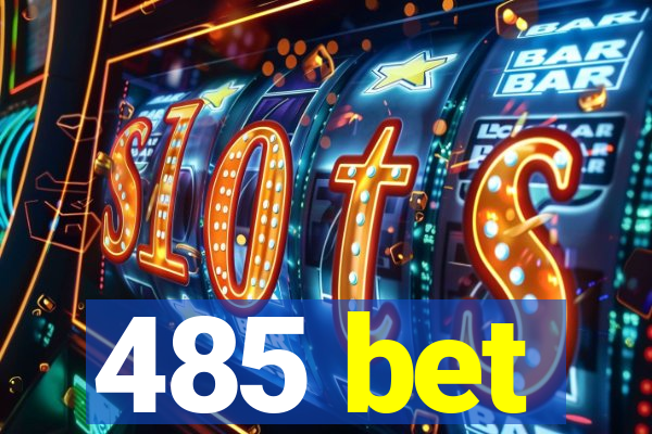 485 bet