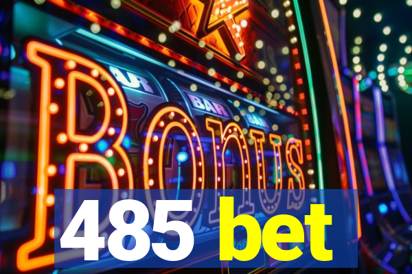 485 bet