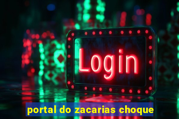 portal do zacarias choque