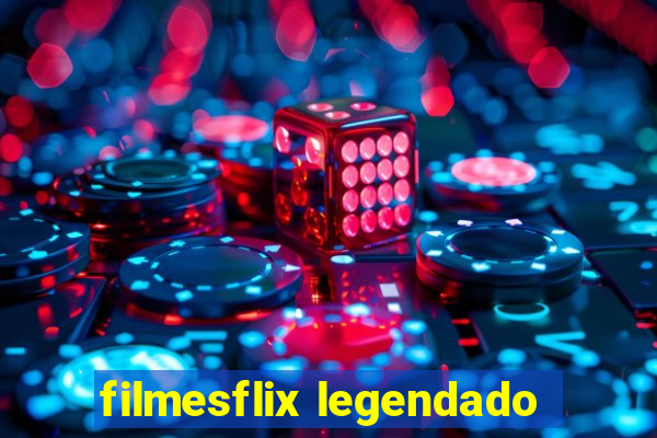 filmesflix legendado