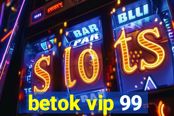 betok vip 99