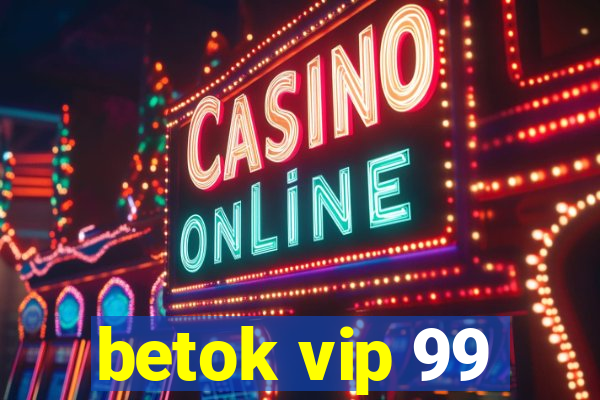 betok vip 99