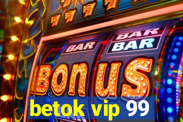 betok vip 99