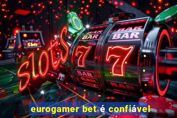 eurogamer bet é confiável