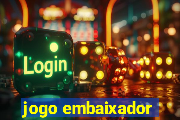 jogo embaixador