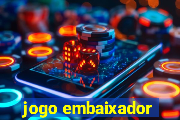 jogo embaixador