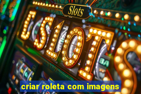 criar roleta com imagens