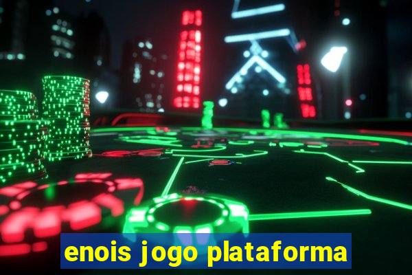 enois jogo plataforma