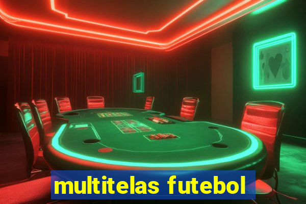 multitelas futebol