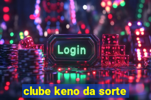 clube keno da sorte