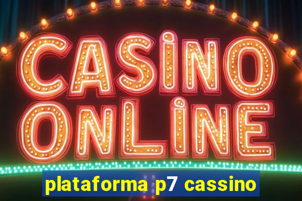 plataforma p7 cassino