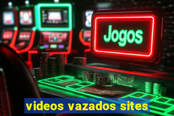 videos vazados sites