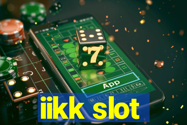 iikk slot