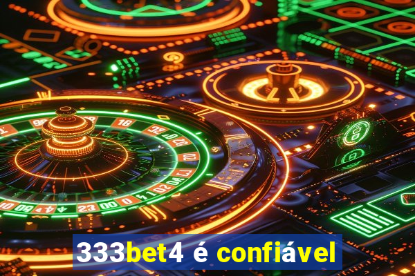 333bet4 é confiável