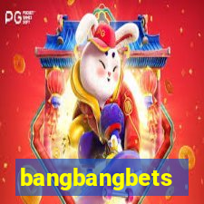 bangbangbets