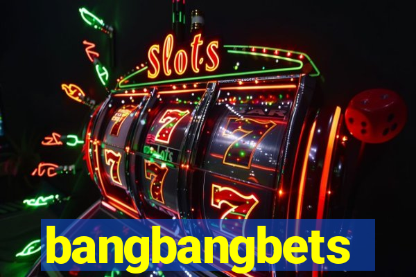 bangbangbets