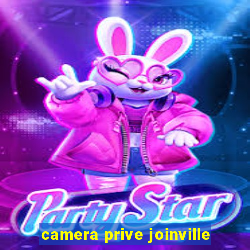 camera prive joinville