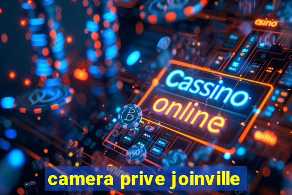 camera prive joinville