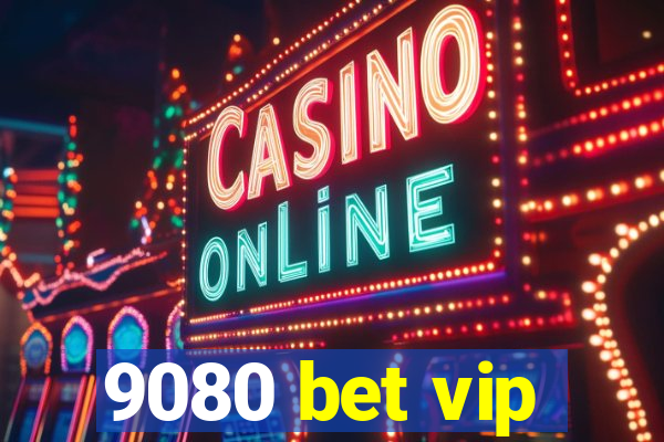 9080 bet vip