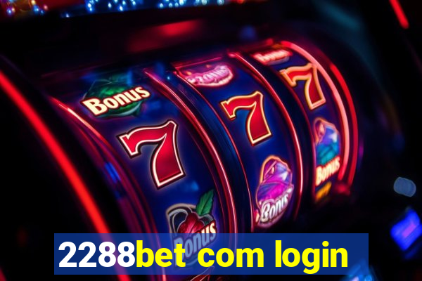 2288bet com login