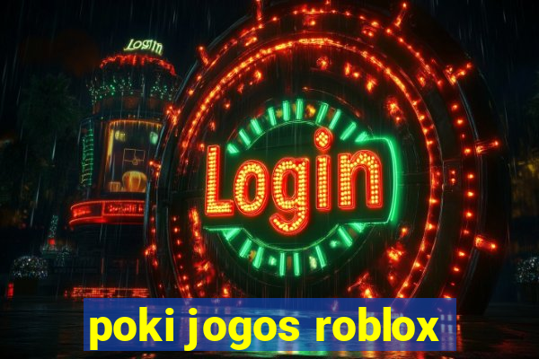 poki jogos roblox