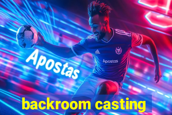 backroom casting