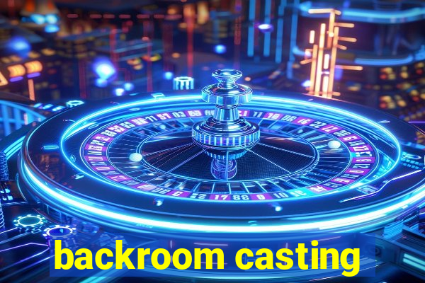 backroom casting