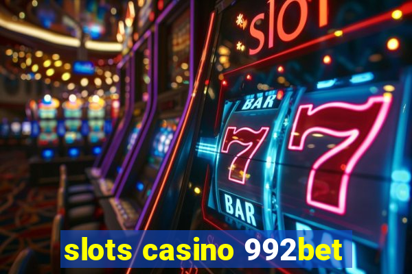 slots casino 992bet