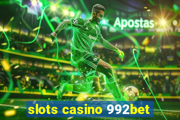 slots casino 992bet