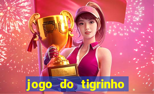 jogo do tigrinho paga de verdade