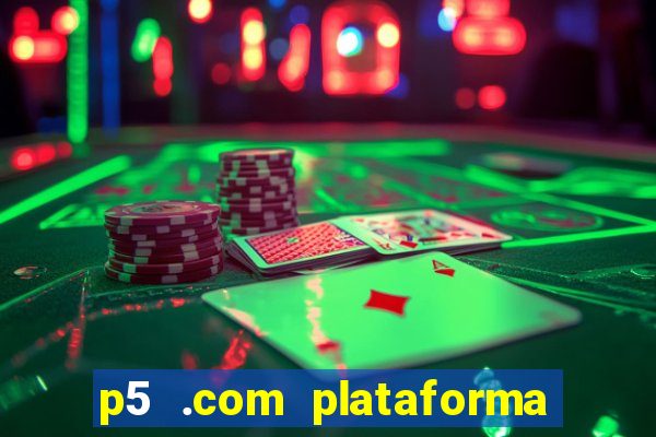 p5 .com plataforma de jogos