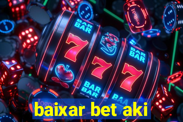 baixar bet aki