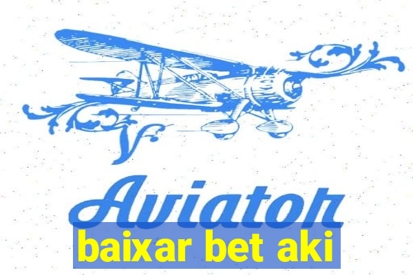 baixar bet aki