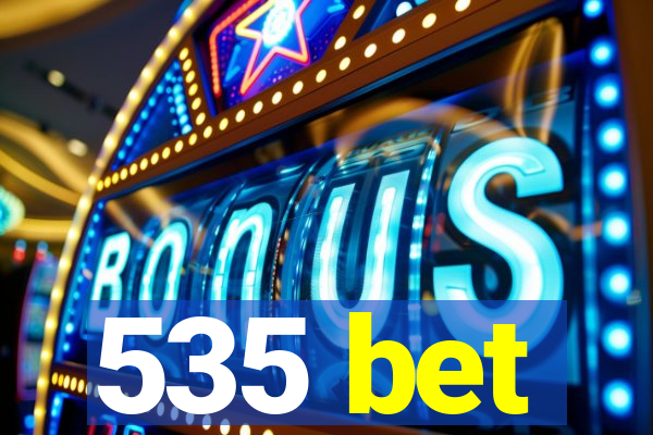 535 bet